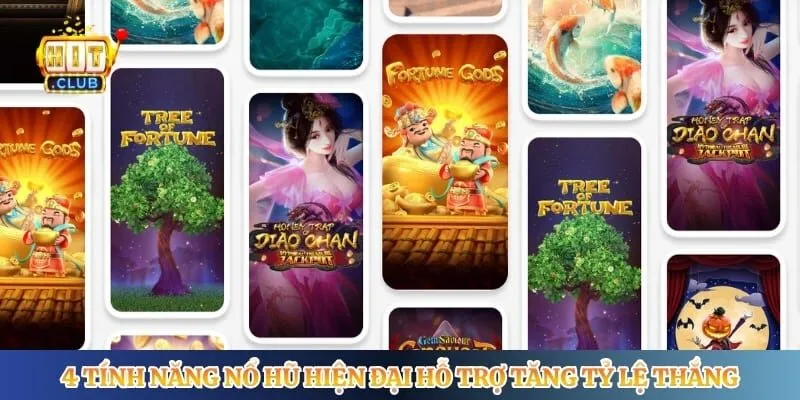 4 tính năng nổ hũ hiện đại hỗ trợ tăng tỷ lệ thắng
